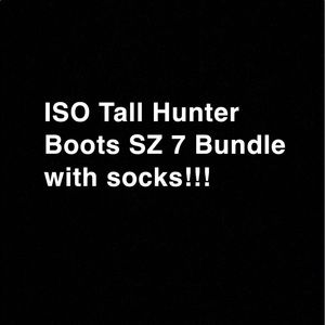 ISO Tall Hunter Boots SZ 7